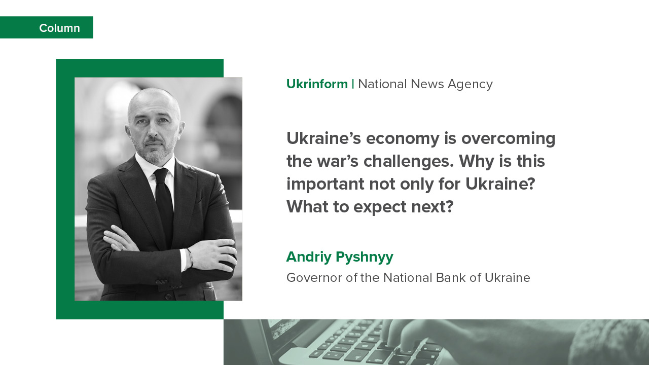 Andriy Pyshnyy’s Column Ukraine’s economy is overcoming the war’s challenges. Why is this important not only for Ukraine? What to expect next?