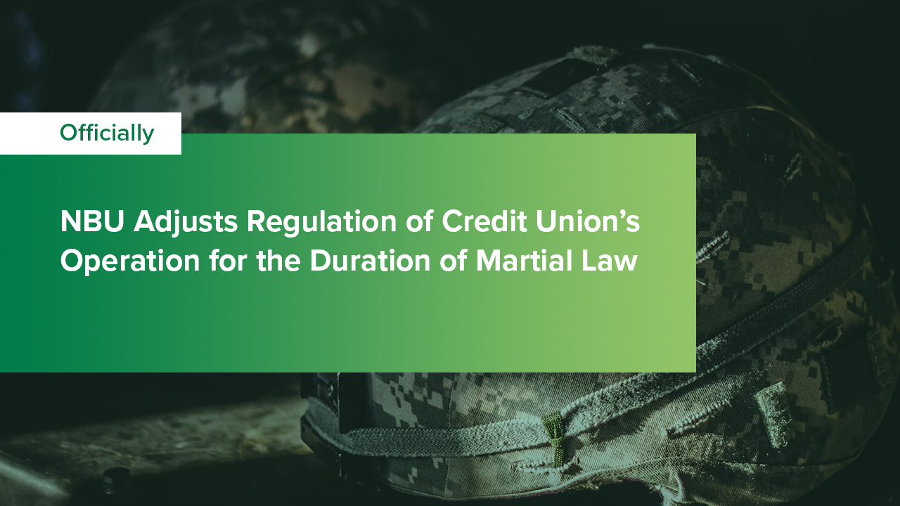 NBU Adjusts Regulation of Credit Union’s Operation for the Duration of Martial Law